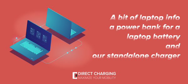 A bit of laptop info, a power bank for a laptop battery and our standalone charger