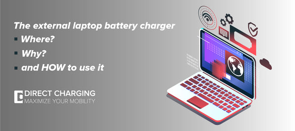 The external laptop battery charger - when, why and how to use it